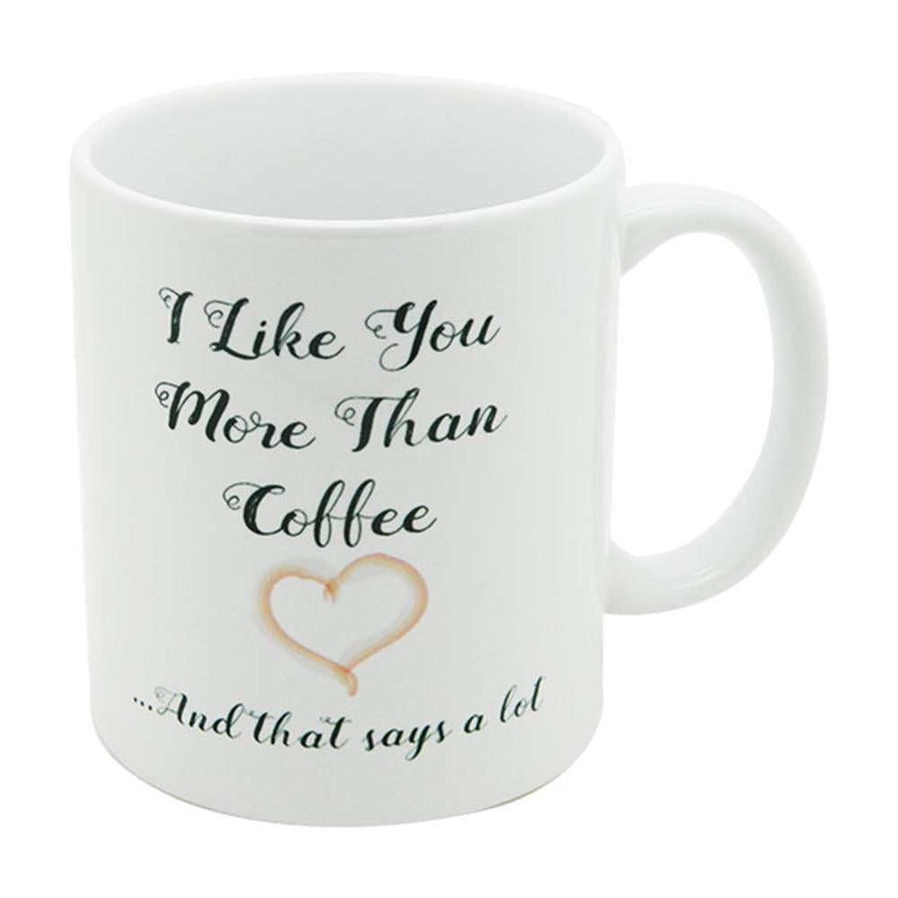 I Like You More Than Coffee Mug