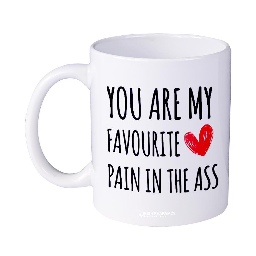 You Are My Favourite Pain In The Ass Mug