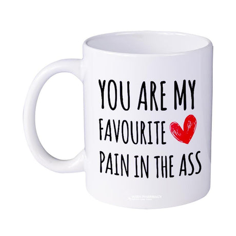 You Are My Favourite Pain In The Ass Mug