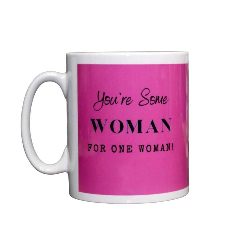 Your Some Woman For One Woman Mug